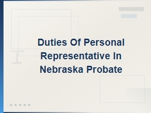 Personal Representative Duties - Nebraska Probate Forms