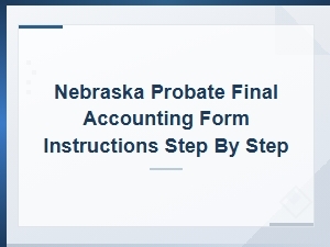 Nebraska Probate Final Accounting: Step-by-Step Guide